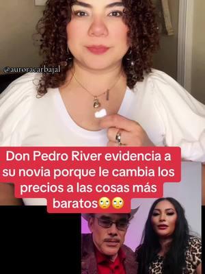 Don Pedro Rivera pone en evidencia a su novia Nataly qué le dice que cambie los precios de las cosas más barata 🙄🙄🙄😒#tiktokmeizover #entretenews #Noticias #Don Pedro Rivera #NatalyRodríguez # Don Pedro Rivera ##yosoyaurora🤩