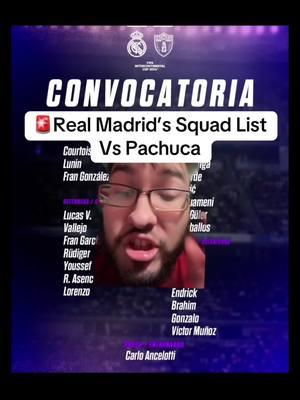 🚨Real Madrid’s Squad List Vs Pachuca #realmadrid #halamadrid #madrid #pachuca #pachucafc #pachucahidalgo #intercontinental #intercontinentalcup #clubworldcup #cwc #fifa #botafogo #alahly #doha #qatar #kylianmbappé #kylian #mbappe #frangonzalez #youssef #youssefenriquez #lorenzoaguado #victormunoz #gonzalogarcia #viniciusjunior #vini #viniciusjr #vinicius #vinijr #atletico #camavinga #borjabaston #atleti #atleticodemadrid #atleticomadrid #alaves #carvajal #nachofernandez #nacho #thibautcourtois #courtois #lucasvazquez #rudiger #jude #bellingham #judebellingham #valverde #fedevalverde #ancelotti #carloancelotti #lukamodric #arda #modric #tchouameni #rodrygo #rodrygogoes #endrick #ardagüler #brahimdiaz #brahim #futbol #futboltiktok #football #footballtiktok #Soccer #soccertiktok #fyp #tapiaa__ 