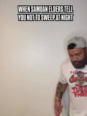 Don’t sweep at night!!! 🧹😂😂 #Samoancomedy #SuperstitiousSamoans #aitu #aitustories #samoa #apia #pagopago #sailele #aunuu #masausi #oahu #hawaii #ewabeach #LasVegas #fyp #foryoupage #explore #explorepage #viral #poly  Pagoooo 😂🇦🇸🇦🇸🇼🇸💯