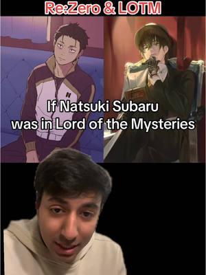 What if Natsuki Subaru was transported into Lord of the Mysteries? How far would he make it? #rezero #natsukisubaru #lotm #tbate #orv #mushokutensei #anime #lightnovel 