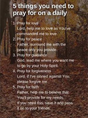 5 things to pray for daily. #prayforlove #prayforpeace #prayforguidance #prayforforgivness #prayforfaith #pray #prayer #prayersneeded 