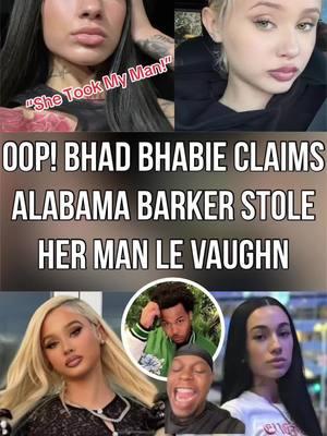 Oop! Bhad Bhabie Claims Alabama Barker Stole Her Man! #CapCut #bhadbhabie #alabamabarker #bhadbhabieedit #fyp #fypシ゚viral #fypage #fyppppppppppppppppppppppp #fypchallenge #fypsounds 