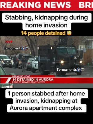 Person kidnap, stabbed after home invasion #breakingnews #Colorado #Denver #aurora #auroracolorado #kidnapping #homeinvasion #crimejunkie #truecrime #fyp #fypシ #viral #viralvideo #tvmoments🙆🏻‍♂️📺  