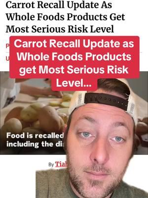 #greenscreen Carrot recall update as Whole Foods products get most serious risk level. #fypシ #fyp #viralvideo #recall #carrots #babycarrots #organic #ecoli #sick #bad #scary #update #serious #risk #breakingnews #wholefoods #parents #kid 