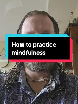 How to practice mindfulness #creatorsearchinsights #mindfulness #followthepeace #manifestation #miracle #thepowerofyou #feelgoodnow #mindset #lawofattraction 