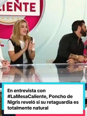 En entrevista con #LaMesaCaliente, Poncho de Nigris reveló si su retaguardia es totalmente natural o si se ha hecho algún ‘arreglito’; además, explicó por qué su nueva canción tiene un nombre tan polémico. #confesiones #ponchodenigris #cancion #polemica #paratii 