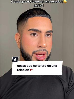 Cosas que no tolero en una relacion 😅 parte 1 😭 dejenme saber las suyassss #Relationship #datingadvice #relacionestoxicas #relacionessanas #grwm #grwmmakeup 