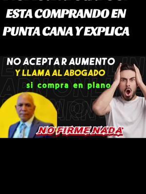 NO ACEPTE AUMENTO, DICE ESTE ABOGADO SI ESTA COMPRANDO EN PUNTA CANA Y EXPLICA #AUMENTO cláusula abusiva #punta cana #bavaro #abogado #aumento #republicadominicana #dominican republic 