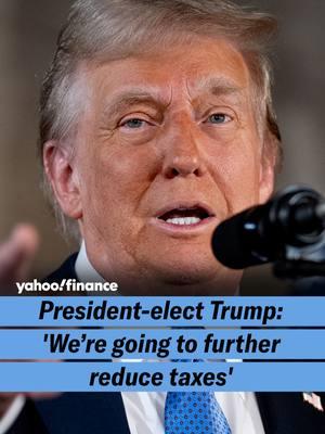 President-elect Donald Trump: 'We’re going to further reduce taxes' #donaldtrump #trump #president #taxes #taxcuts #icymi