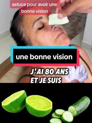 Avoir une bonne vision  #vision #yeux #oeil #oeilblanc #oculaire #concombre #citron #remededegrandmere #astucegrandmere 