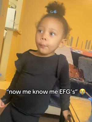 who tf taught her to say EFG's instead of ABC's bruh 😭😭😭😭😭😭😭😭😭😭😭😭😭😭 she does it every time too 🤣 #funny #hilarious #fyp #kidtok #abcs #efgs 