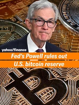 Fed's Powell rules out U.S. bitcoin reserve #yahoofinance #thefed #federalreserve #jeromepowell #breakingnews #icymi #bitcoin #bitcoinreserve