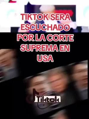 Tiktok será escuchado por la corte suprema en estados unidos .millones de personas dependen de esta plataforma #tiktok #corte #escuchar #trabajo #gente #suprema #dafnenoticiassinfrontera 