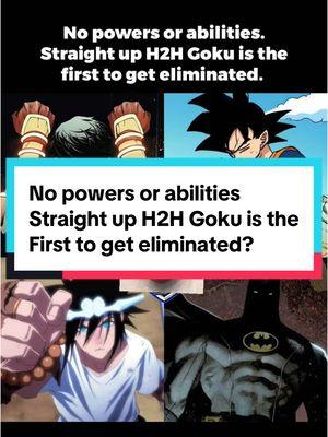 #greenscreen No powers or abilities Straight up H2H Goku is the First to get eliminated? #goku #saiyan #dragonball #batman #godofhighschool #shangchi #dc #marvel #anime #manga #comic #weebtiktok #attavsdef #kagooya #fyp #fypシ 