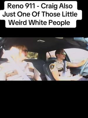 Reno 911 - Craig Also Just One Of Those Little Weird White People #princemarcus27 #capcut #princemarcus #reno911 #reno911tiktok #reno911movie #cedricyarbrough #thomaslennon #carlosalazraki #wendimclendoncovey #kerrikenney #niecynash #marybirdsong #bengarant 