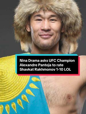 Nina Drama asks UFC Champion Alexandre Pantoja to rate Shavkat Rakhmonov 1-10 LOL #UFC #mma #shavkatrakhmonov #ninadrama#chama #ninadrama #kickboxing #boxing #muaythai #muaythaifighter #muaythaifighter #taekwondo #jiujitsu #brazilianjiujitsu #jiujitsugrappling #jiujitsulifestyle #wrestling #wrestlingtiktok #wrestlingtok #fit #fitness #grappling #karate #kazakhstan #kazakh #alexandrepantoja 