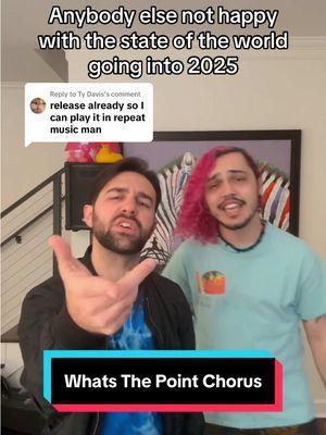 Replying to @Ty Davis heres to 2025 getting better. What’s The Point? with @jack the underdog is out now! #independentartist #poprock #altrock #poppunk #nihilism #whatsthepoint #hyperpop 