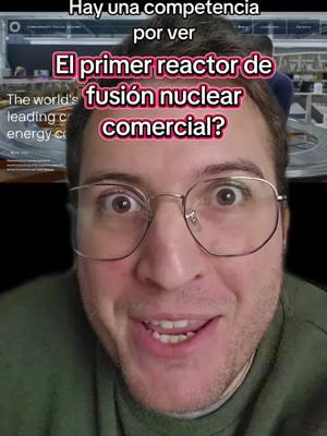 Comienza la carrera por los reactores de fusión nuclear. USA ya tiene su caballo de batalla. ¿Quién creen que gane? #nuclear #datacenter #ia #culturadigital #greenscreen 