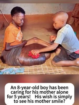 An 8-year-old boy has been caring for his mother alone for 5 years! His wish is simply to see his mother smile?#kindness #hearttouching#wholesome