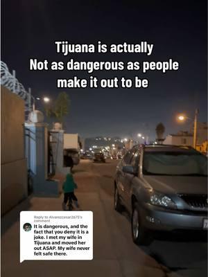 Replying to @Alvarezcesar2675 Tijuana is what you make out of it...  #tijuana #tijuanamexico #tijuanabc #lifeintijuana #livinginmexico #livingintijuana #lifeinmexico #movingtomexico #movingtotijuana #mylife #myexperience #reality 