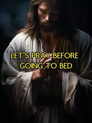 Let's Pray Before Going To Bed! #nightprayer #christian #christiantiktok #jesusloveyou #4you 