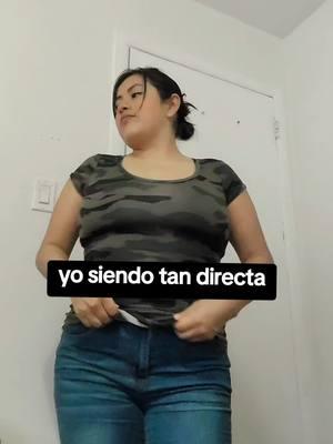 yo siendo muy directa 🤣🤣🤣 #humor #contenido #fypppppppp #latinosporelmundo🌎 #paratiiiiiiiiiiiiiiiiiiiiiiii #viralvideo #fyp #viraltiktok 