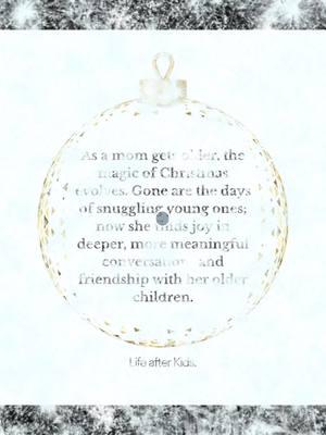 Would You agree?💛 It's our greatest blessing and our greatest heart ache, watching our kids grow up. All those years of pouring our heart and soul into them...the snuggles, the bedtime stories, the pictures with Santa, the Elf of the Shelf, leaving cookies out for Santa and carrots for Rudolf, the before dawn wake up call eager to see what was left under the tree, and the frenzied, sugar-high excitement of the holiday season that was at times enough to drive us crazy. Poof.  Just like that they grow up and it's all gone. And yet, there's something to be said for the deeper joy we get from connecting with our grown kids in a more meaningful way.  The beauty of laughter, reminiscing, joking, and having adult conversation just as friends do. As hard as it can be to let go of the early stages of motherhood, each phase has its own blessings and magic.  Remember to be present and grateful for all of it, because no matter what age you or your kids are, being a mom is one of the best gifts you'll ever receive. #lifeafterkids #momofgrownkids #momofolderkids #mom #emptynest #almostemptynesters #foryou #fyp #midlife #MomsofTikTok #momofgrownchildren #momoftiktokchildren #momtok #moms 