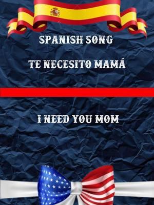 apprendre l'espagnol a partir de chansons  I need you, Mom Te necesito, mamá #viral_video #apprendreespagnol #learnspanish #tiktoklongs #needyou #mom #tenecesito #mama 