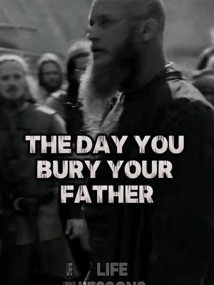 The Day You Bury Your Father... Speaker: Ragnar lothbrok  🎤 #ragnarlothbrok #ragnarmotivation #ragnarök #vikingsmotivation #vikingrise #man #father #fathertiktok #fatherqoutes   #Relationship #relationships #relationshipadvice #relationshipgoals #motivational #motivation #quotes #usa🇺🇸 #usa_tiktok #fypシ #foryoupage #CapCut @Motiv8 Me @Motivation Wave @Motivpeak @Daily Mindset @Daily Quotes @Daily Quotes @Daily Motivation @LIFE_ADVISOR 