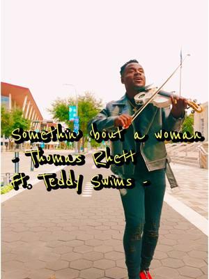 🎶Somethin’ ‘Bout A Woman 🎶 by @Thomas Rhett ⭐️ ft. @Teddy Swims ⭐️ #thomasrhett #teddyswims #somethinboutawoman #countrymusic #violin #foryoupage 