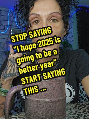 STOP saying "I hope 2025 is going to be a better year" START SAYING THIS ... because it will change your entire timeline and help your negative thoughts become positive thoughts. #manifestation #manifesting #TIMELINE #futureself #positivity #MentalHealth #flawssee🐇🕳️ #followformore👉🏽👉🏽 #selflovejourney #changeyourlife 