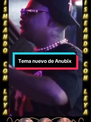 Tema nuevo de Anubix, Mi estilo 🔥 #chismeandoconleya #anubix #temanuevo #miestilo #cubanos #cubanostiktok #cubanosporelmundo 