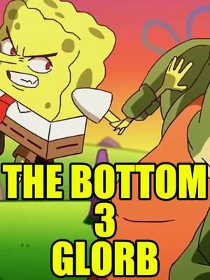 GLORB New The Bottom 3 #shorts #glorb #glorbworldwide #spongebobmeme #spongebob #spongebobmemes