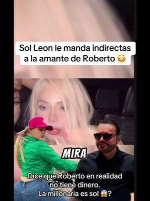 Al parecer a sol Leon le dio por hablar de la nueva pareja de Roberto (amante), piensa que Roberto no le dijo que en realidad no es millonario por qué ella es quien lo mantenía #solleon #roberto  #solleon21 #chisme #chismesito #polemica #CapCut 