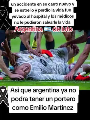 Emilio Martinez sufre un accidente en su carro y fue yevado de emergencia al hospital y los médicos no le pudieron salvarle la vida#argentina #emiliano #martinez #arquero #2024 #luto #paratii #fútbol 