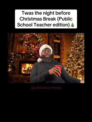 Twas the night before Christmas Break (Public School Teacher edition) #therealeddiebcomedy #teacher #teachers #teacherlife #educator #teachersonlycomedytour2024 #educatorsoftiktok #tiktokteacher #Theteachersvoice #Theteacherschamp #teacherschamp #teachersvoice #WhatWouldEddieBSay #teacherstrike  #Teacherselfdefense #Cpitraining #publicschool #fyp #Disrespect #Cpitraining #christmas 