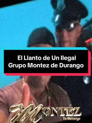 El Llanto de Un Ilegal - @montezdedurango  #elllantodeunilegal #montezdedurango #grupomontezdedurango #montezdedurango🤠 #duranguense #ilegales #indocumentados #mexicanosenusa #mexicanosenelextranjero #🇲🇽🇺🇸 