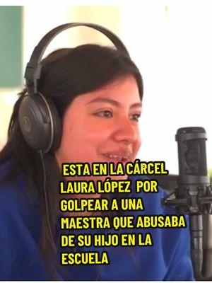 el caso de laura lópez espinoza que golpeó a una maestra #penitencia #mihistoria #mivida #sentencia #familia #carcel #niño #videoviral #potcast #usa #maestra #soyyulay7 