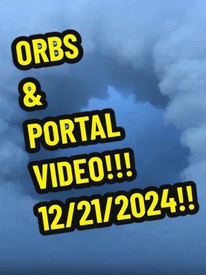 ORBS & PORTAL VIDEO: 12/21/2024 THOUGHTS? #portal #orbs #drones #ufo #sky #bible #jesus 