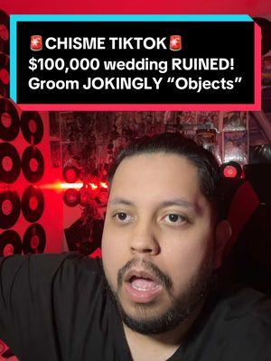 Groom ruins $100,000 wedding due to a joke “Objection” #chisme #wedding #ruined #hispanic #fypシ #chismetiktok 