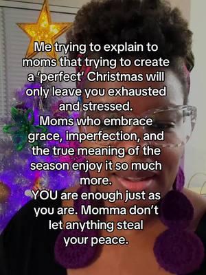 Momma are you embracing imperfection and peace this Christmas season? #momsupportingmoms #Christianmoms #momtipsandtricks #MomsofTikTok #overwhelmedmom #CapCut 