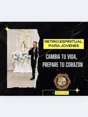 Cambia tu vida, prepare tu corazón, Padre Cristian. Retiro espritual para jóvenes. #padrecristian #conversion #retiroespiritual