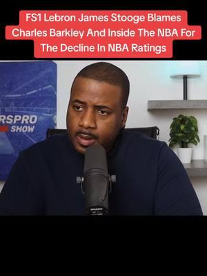 FS1 Lebron James Stooge Blames Charles Barkley And Inside The NBA For The Decline In NBA Ratings #fs1 #lebronjames #charlesbarkley #NBA #nbaratings #nbamedia 