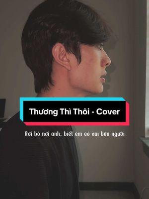 Rời bỏ nơi anh, biết em có vui bên người… #thuongthithoi #cover #vulaci #xuhuong #tiktokvoicevn #phulee19 