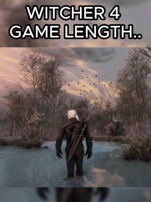 The Witcher 4 Game Length.. Info from Developers. #Gaming #TikTokGaming #GamingOnTikTok #games #fyp #f #WhatToPlay #fypシ #foryoupage #cyberpunk2077 #cyberpunk #cyberpunkedgerunners #witcher #witcher3 #witchernetflix #witcher4