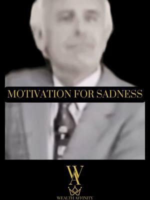 Motivation For Sadness - Jim Rohn #creatorsearchinsights #motivationforsadness #wealthaffinity #jimrohn #jimrohnmotivation #jimrohnquotes #sadness #empathy 