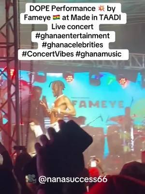 DOPE Performance 💥 by Fameye 🇬🇭 at Made in TAADI Live concert  #ghanaentertainment #ghanacelebrities #ConcertVibes #ghanamusic 