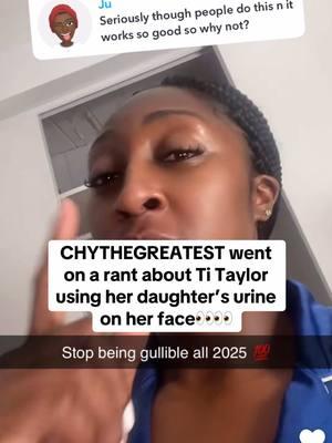 CHYTHEGREATEST went on a rant about Ti Taylor using her daughter’s urine on her face👀👀 @Ti  Taylor @chythegreatest @TAYLORGIRLZ  #taylorgirlz #titaylor #ti #chythegreatest #urinefacial #favour #chythegreatestedits #chythegreatest2 @Daysha Taylor #chythedummychallenge #benet #benetnicole #neisha #famousdebo #debo #jania #janiameshell #janiahdairel #janiah #janiahsclips #neishaanddebo #deboandneisha #dramaalert  #realtalk #PersonalGrowth #ratedr #ratedrgang #influencer #influencers #influencercity  #ChrisGoneCrazy #FamousOcean #ExTalk #HealingJourney #MentalHealthMatters #RelationshipTalk #MovingOn #Growth #TikTokStories #Vulnerability #nolovelost #compacthouse #thecompacthouse #coupleconent #contentcreator #contentcreatortips #contentideas #contenthouse #podcastclips #podcasts #podcastclip #podcastshow #podcastlife #podcaster #podcastersoftiktok #twitch #twitchstreamer #twitchclips #twitchmoments #twitchtv #twitchtvstreamer #famousoceann #ocean #ch #chrisgonecrazygang #chrisgonecrazyandocean #eli #eliunique #eliunique😊 #eisha #eishagang #nia #niaandchris #chrisgonecrazyedits #chrisgonecrazyandnia #nialove #fyp #fypシ #fyppppppppppppppppppppppp #viralvideo #viraltiktok #viralmoments #clips #clipsdetwitch #clipped #trending #foryoupageofficiall #foryoupage❤️❤️ #foryoupagee #foryoupageofficial #explorepage #explorepage✨ #repost #share #10k #messymajshow #messymaj #live #messymajlives #amp #eli #ida #eliunique #idaandeli #famousdebo #messymaj 