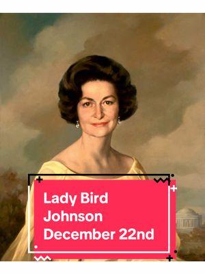 Replying to @mrsrobinson305 Lady Bird Johnson #firstlady #USpolitics #earthakitt #HistoryTok #history #womenshistory #december22nd #decemberbirthday 