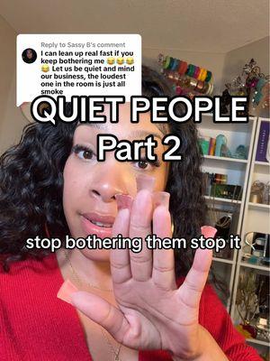 Replying to @Sassy B  #quietpeople #quietstorm #leavemealone #stopbullying🛑✋ #selfdiscipline 